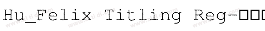Hu_Felix Titling Reg字体转换